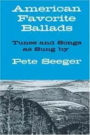Book cover of American Favorite Ballads - Tunes and Songs As Sung by Pete Seeger