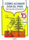 Book cover of Como acabar con el pais (sin ayuda extanjera)/How to end the country (without foreign help)