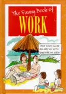 Book cover of The Funny Book of Work