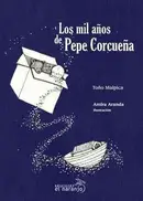 Book cover of Los mil anos de Pepe Corcuena / The Thousand Years of Pepe Corcuena