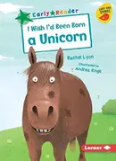 Book cover of I Wish I'd Been Born a Unicorn
