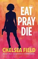 Book cover of Eat, Pray, Die