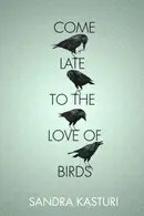 Book cover of Come Late To The Love Of Birds