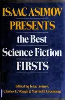 Book cover of Isaac Asimov Presents the Best Science Fiction Firsts
