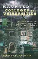 Book cover of Haunted Colleges and Universities: Creepy Campuses, Scary Scholars, and Deadly Dorms