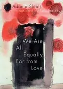 Book cover of We are All Equally Far from Love