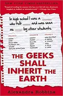 Book cover of The Geeks Shall Inherit the Earth: Popularity, Quirk Theory, and Why Outsiders Thrive After High School