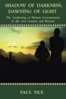 Book cover of Shadow Of Darkness Dawning Of Light The Awakening Of Human Consciousness In The 21st Century And Beyond