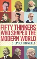 Book cover of Fifty Thinkers Who Shaped the Modern World