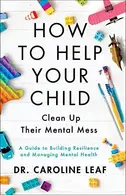 Book cover of How to Help Your Child Clean up Their Mental Mess