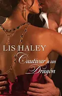 Book cover of Cautivar a un dragón