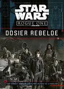 Book cover of Star Wars. Rogue One. Dosier rebelde
