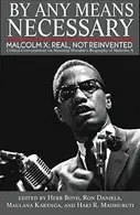 Book cover of By Any Means Necessary Malcolm X: Real, Not Reinvented