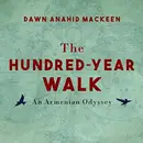 Book cover of The Hundred-Year Walk: An Armenian Odyssey