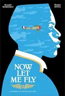 Book cover of Now Let Me Fly