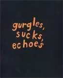 Book cover of Gurgles, sucks, echoes