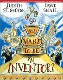 Book cover of So You Want to Be an Inventor?