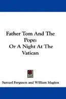 Book cover of Father Tom And The Pope