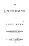 Book cover of The Life and beauties of Fanny Fern [pseud.] ...