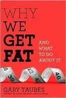 Book cover of Why we get fat and what to do about it