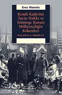 Book cover of Kendi Kaderini Tayin Hakkı ve Sömürge Karşıtı Milliyetçiliğin Kökenleri
