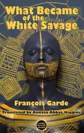 Book cover of What Became of the White Savage