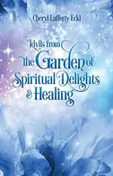 Book cover of Idylls from the Garden of Spiritual Delights & Healing