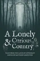 Book cover of A Lonely and Curious Country: Tales from the Lands of Lovecraft