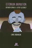 Book cover of ESTONIAN ANIMATION: BETWEEN GENIUS AND UTTER ILLITERACY