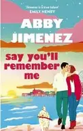 Book cover of Say You'll Remember Me