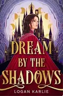 Book cover of Dream by the Shadows
