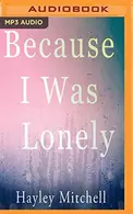 Book cover of Because I Was Lonely