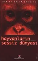 Book cover of Hayvanlarin Sessiz Dünyasi Hayvanlarda Bilincin Varligi Üzerine Bir Arastirma
