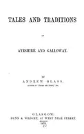 Book cover of Tales and traditions of Ayrshire and Galloway