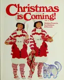 Book cover of Christmas Is Coming/Holiday Projects for Children & Parents