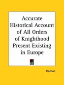 Book cover of Accurate Historical Account of All Orders of Knighthood Present Existing in Europe