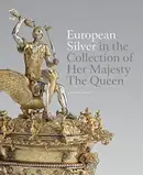 Book cover of European Silver in the Collection of Her Majesty The Queen