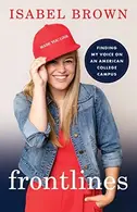Book cover of Frontlines: Finding My Voice on an American College Campus