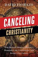 Book cover of Canceling Christianity: How The Left Silences Churches, Dismantles The Constitution, And Divides Our Culture