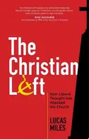 Book cover of The Christian Left How Liberal Thought Has Hijacked the Church