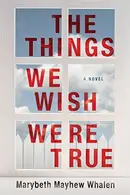 Book cover of The Things We Wish Were True