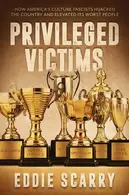 Book cover of Privileged Victims How America’s Culture Fascists Hijacked the Country and Elevated Its Worst People
