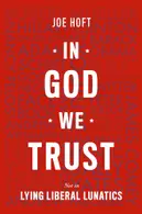 Book cover of In God We Trust: Not In Lying Liberal Lunatics