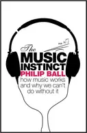 Book cover of The Music Instinct: How Music Works and Why We Can't Do Without It