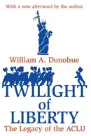 Book cover of Twilight of Liberty The Legacy of the ACLU