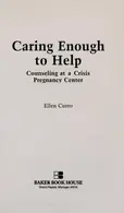 Book cover of Caring Enough to Help Counseling at a Crisis Pregnancy Center