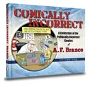 Book cover of Comically Incorrect A Collection of the Politically-Incorrect Comics of Antonio F. Branco