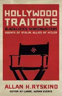 Book cover of Hollywood Traitors Blacklisted Screenwriters  Agents of Stalin, Allies of Hitler