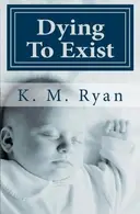 Book cover of Dying to Exist