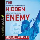 Book cover of The Hidden Enemy: Aggressive Secularism, Radical Islam, and the Fight for Our Future